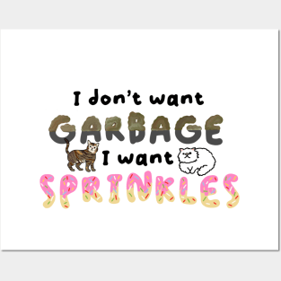 I don’t want garbage I want sprinkles Posters and Art